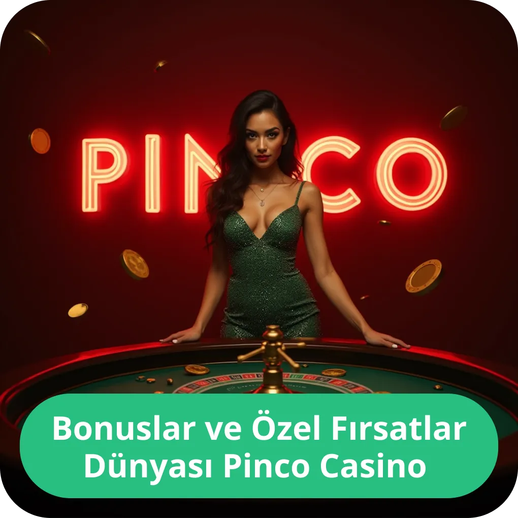 Bonuslar ve Özel Fırsatlar Dünyası Pinco Casino – kampanyalar ve promosyonlar Bonuslar ve Özel Fırsatlar Dünyası Pinco Casino