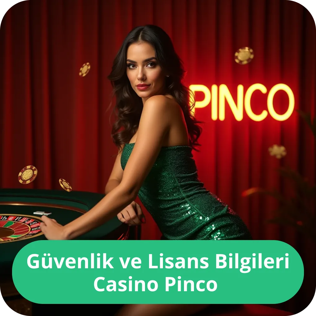 Güvenlik ve Lisans Bilgileri Casino Pinco – lisanslama ve oyuncu koruması Güvenlik ve Lisans Bilgileri Casino Pinco
