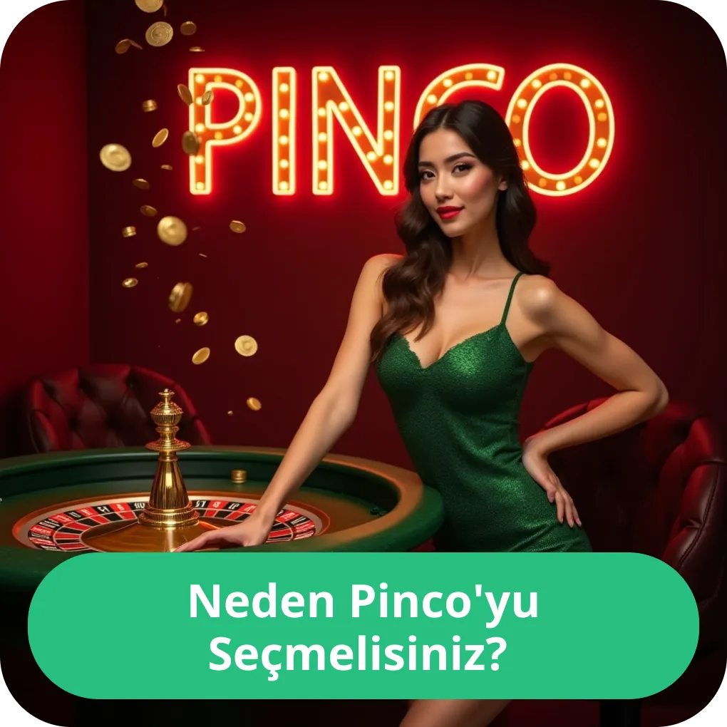 Neden Pinco'yu Seçmelisiniz? – platform avantajları ve özellikler Neden Pinco'yu Seçmelisiniz?